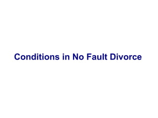 Conditions in No Fault Divorce
 