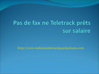 http://www.nofaxnoteletrackpaydayloans.com 