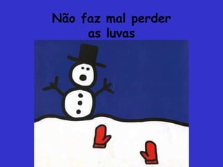 Não faz mal perderas luvas