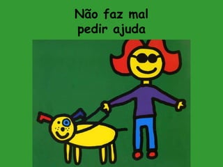 Não faz malpedir ajuda