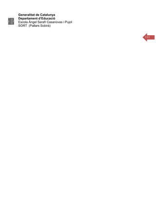 Generalitat de Catalunya
Departament d’Educació
Escola Àngel Serafí Casanovas i Pujol
SORT (Pallars Sobirà)
111
 