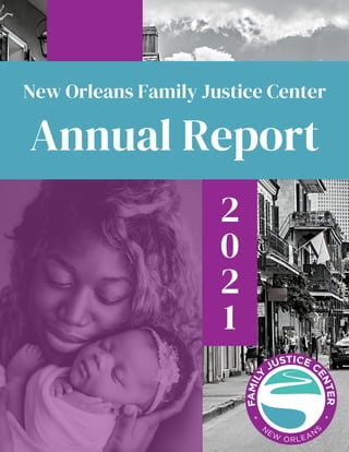 2
0
2
1
New Orleans Family Justice Center
Annual Report
 