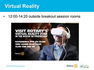 2018 YEO Preconvention
Virtual Reality
• 12:00-14:20 outside breakout session rooms
 