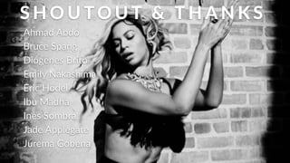 S H O U TO U T( & (T H A N K S
Ahmad$Abdo$
Bruce$Spang$
Diógenes$Brito$
Emily$Nakashima$
Eric$Hodel$
Ibu$Madha$
Ines$Sombra$
Jade$Applegate$
Jurema$Gobena$$
 