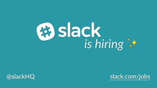 is#hiring#✨
@slackHQ slack.com/jobs
 