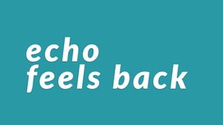 echo(
feels(back
 