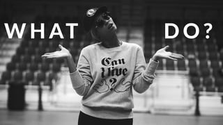 W H AT( ( ( ( ( ( ( D O ?
 