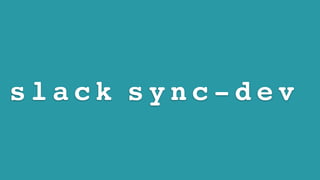 s l a c k s y n c - d e v
 