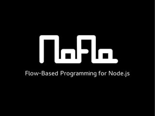Flow-Based Programming for Node.js
 