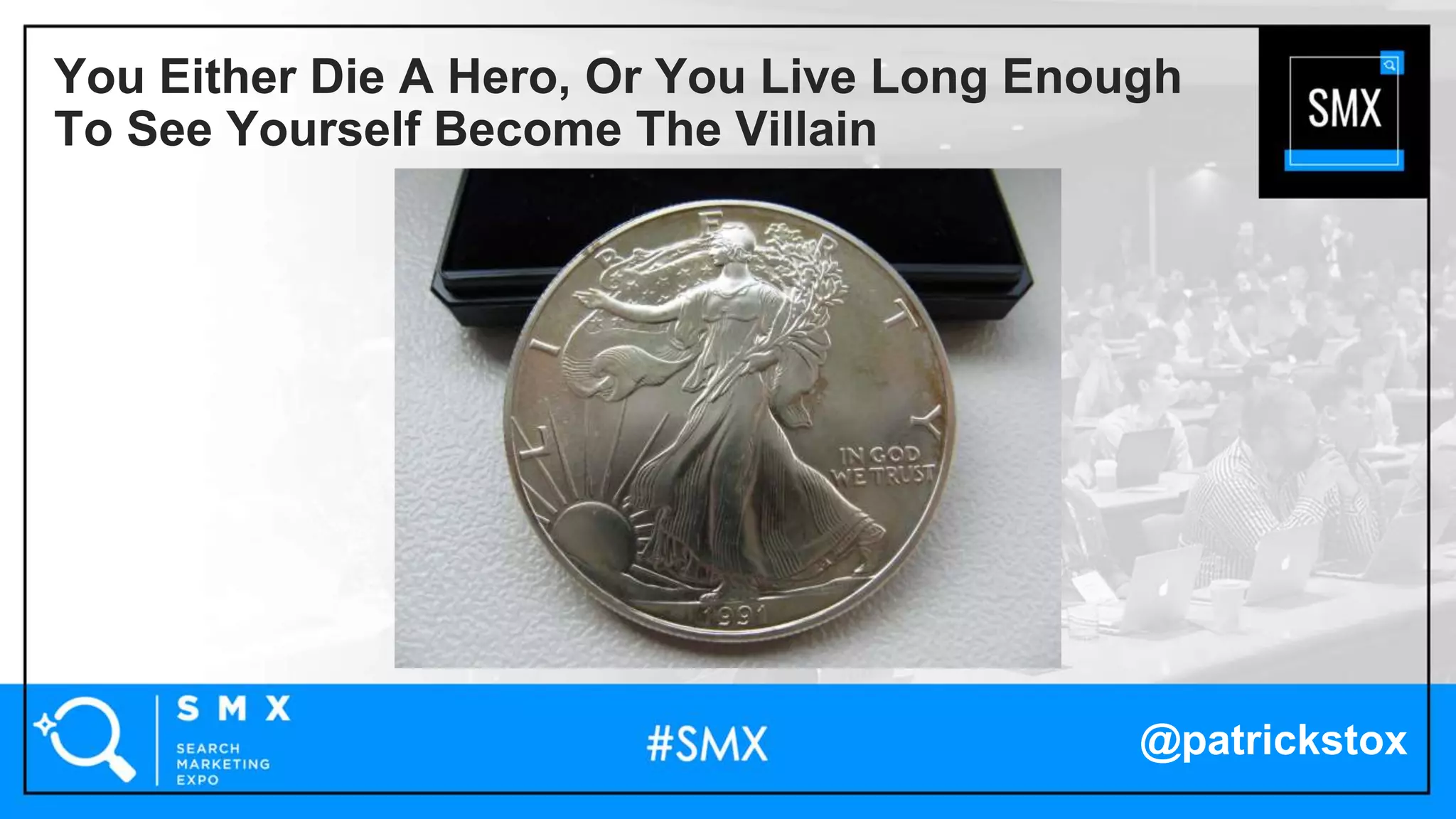 @patrickstox
You Either Die A Hero, Or You Live Long Enough
To See Yourself Become The Villain
 