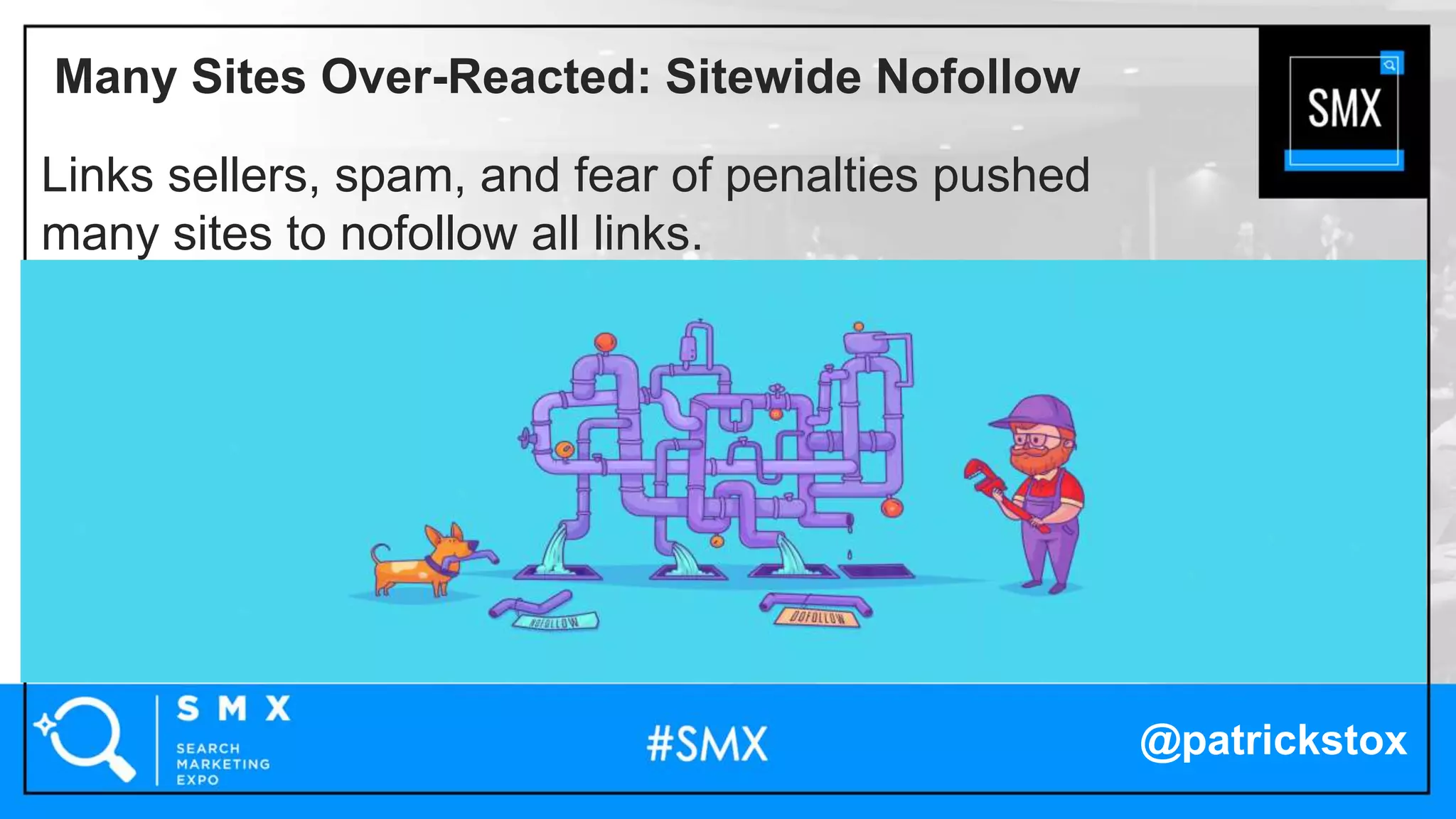 @patrickstox
Links sellers, spam, and fear of penalties pushed
many sites to nofollow all links.
Many Sites Over-Reacted: Sitewide Nofollow
 
