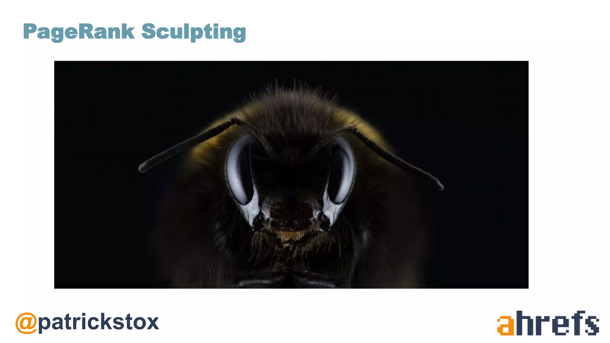 @patrickstox
PageRank Sculpting
 