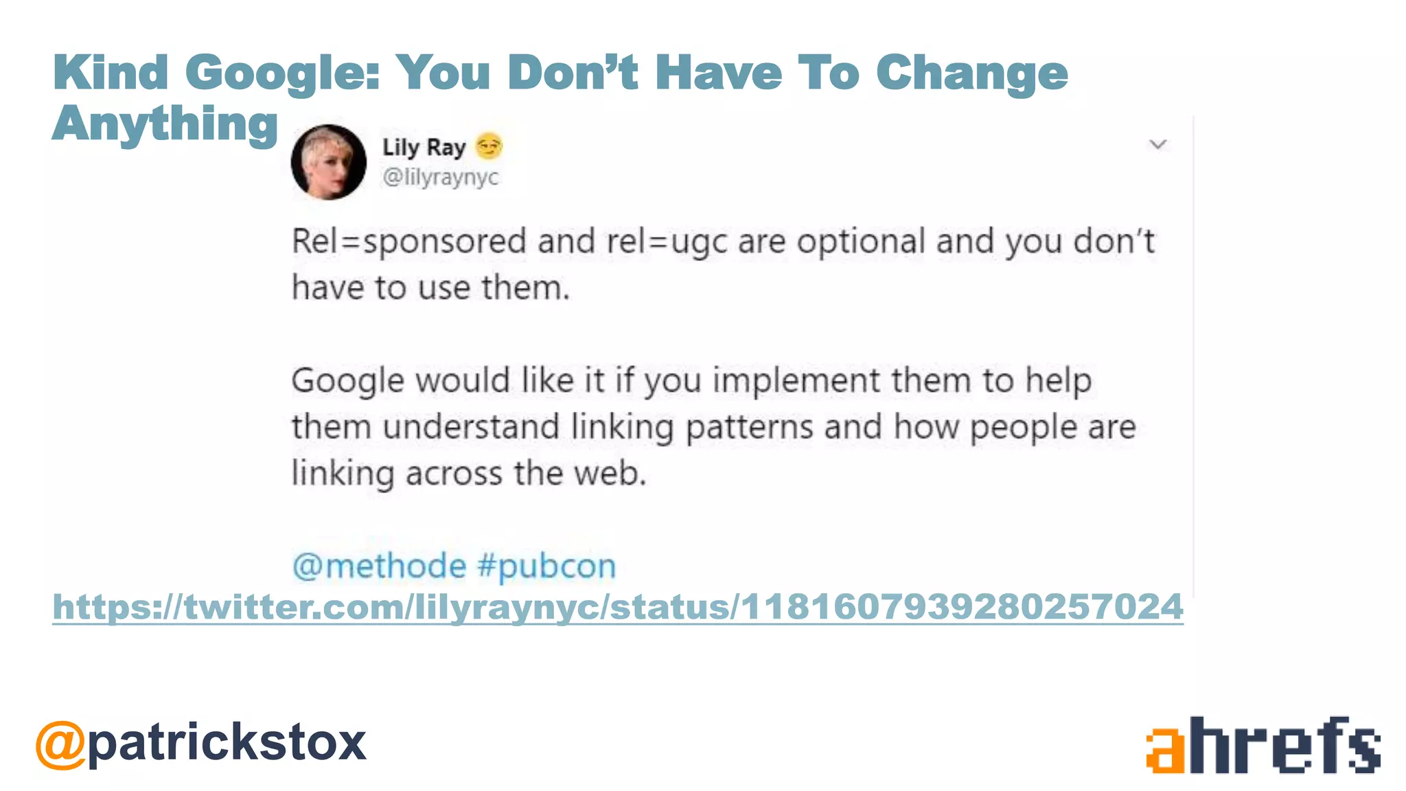 @patrickstox
https://twitter.com/lilyraynyc/status/1181607939280257024
Kind Google: You Don’t Have To Change
Anything
 