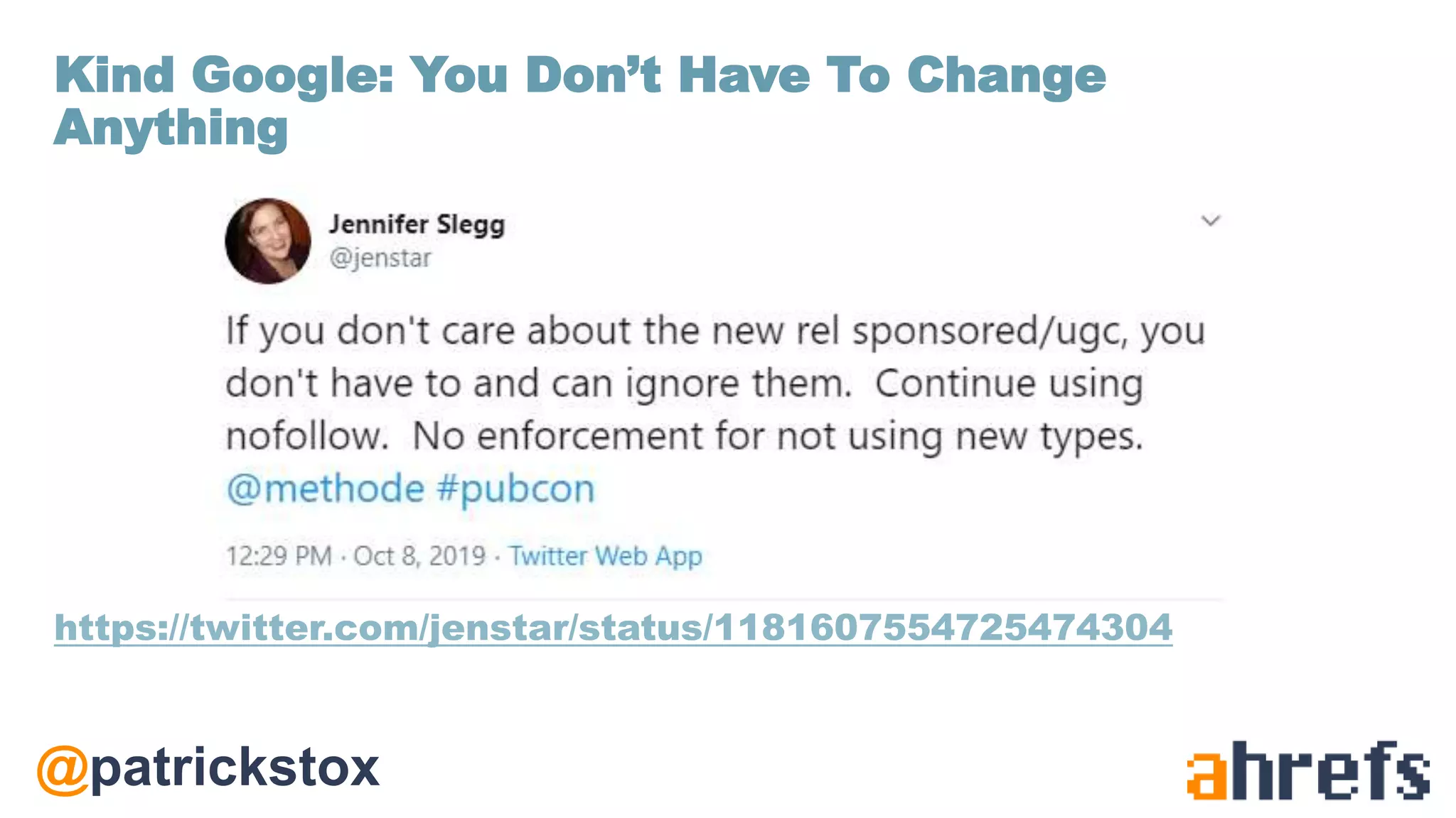 @patrickstox
https://twitter.com/jenstar/status/1181607554725474304
Kind Google: You Don’t Have To Change
Anything
 