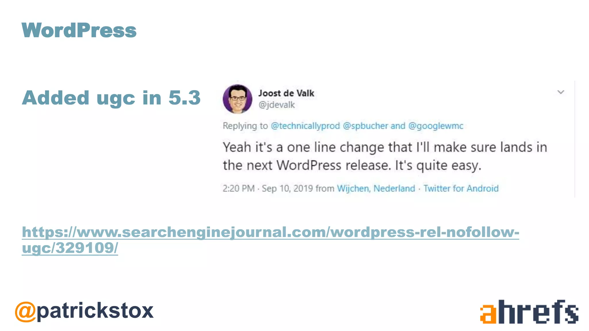 @patrickstox
Added ugc in 5.3
https://www.searchenginejournal.com/wordpress-rel-nofollow-
ugc/329109/
WordPress
 