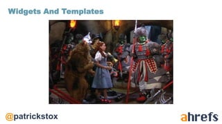 @patrickstox
Widgets And Templates
 
