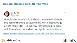 @patrickstox
https://twitter.com/lilyraynyc/status/1181606837424029697
Google Missing 50% Of The Web
 