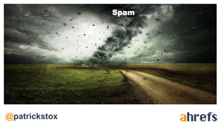 @patrickstox
Spam
 