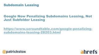 @patrickstox
Google Now Penalizing Subdomains Leasing, Not
Just Subfolder Leasing
https://www.seroundtable.com/google-pena...