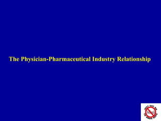The Physician-Pharmaceutical Industry Relationship
 