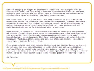 http://www.noordervisie2040.nl/blog/samenwerking-eis-voor-noordelijke-innovatie /
 
