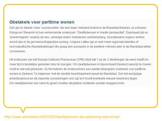 http://www.wikistedia.nl/2012/02/deeltijdwonen-als-oplossing-voor-krimp/
 