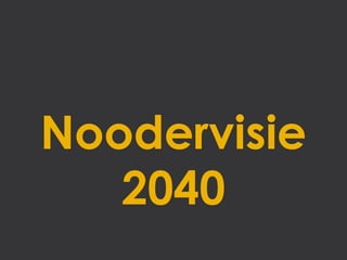 Noodervisie
   2040
 