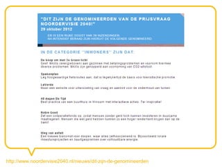 http://www.noordervisie2040.nl/nieuws/dit-zijn-de-genomineerden
 