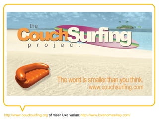 http://www.couchsurfing.org of meer luxe variant http://www.lovehomeswap.com/
 