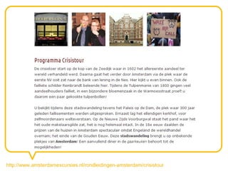 http://www.amsterdamexcursies.nl/rondleidingen-amsterdam/crisistour
 