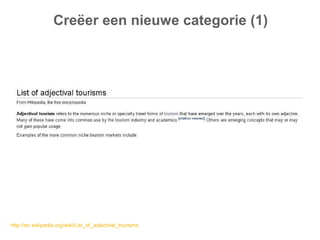 Creëer een nieuwe categorie (1)




http://en.wikipedia.org/wiki/List_of_adjectival_tourisms
 