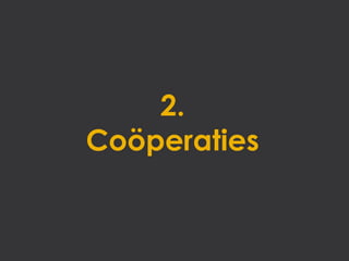 2.
Coöperaties
 