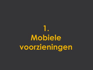 1.
  Mobiele
voorzieningen
 