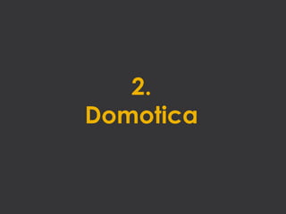 2.
Domotica
 