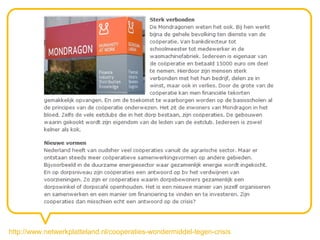 http://www.netwerkplatteland.nl/cooperaties-wondermiddel-tegen-crisis
 