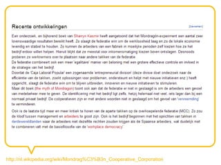 http://nl.wikipedia.org/wiki/Mondrag%C3%B3n_Cooperative_Corporation
 