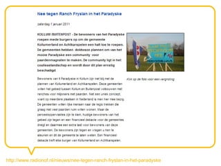 http://www.radionof.nl/nieuws/nee-tegen-ranch-fryslan-in-het-paradyske
 