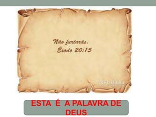 ESTA É A PALAVRA DE
DEUS
 