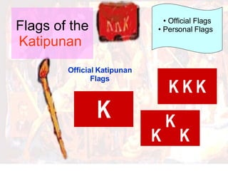 Flags of the  Katipunan   Official Katipunan Flags Official Flags Personal Flags   