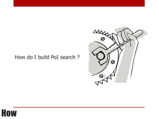 How do I build PoI search ?




How
 
