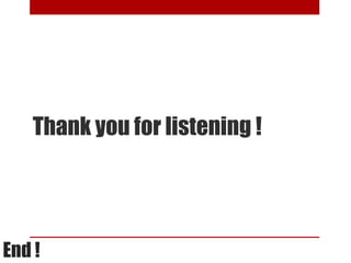 Thank you for listening !




End !
 