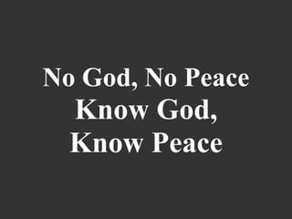 No God, No Peace Know God, Know Peace 