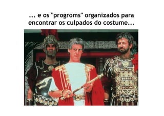 ... e os "progroms" organizados para
encontrar os culpados do costume...
 