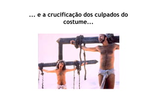 ... e a crucificação dos culpados do
              costume...
 
