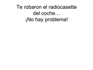 Te robaron el radiocasette del coche… ¡No hay problema! 