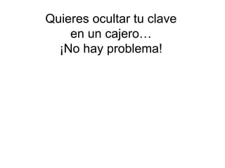 Quieres ocultar tu clave en un cajero… ¡No hay problema! 