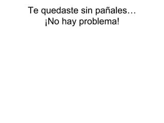 Te quedaste sin pañales… ¡No hay problema! 