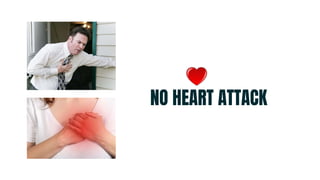 NO HEART ATTACK
 