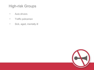 Auto drivers Traffic policemen Sick, aged, mentally ill High-risk Groups 