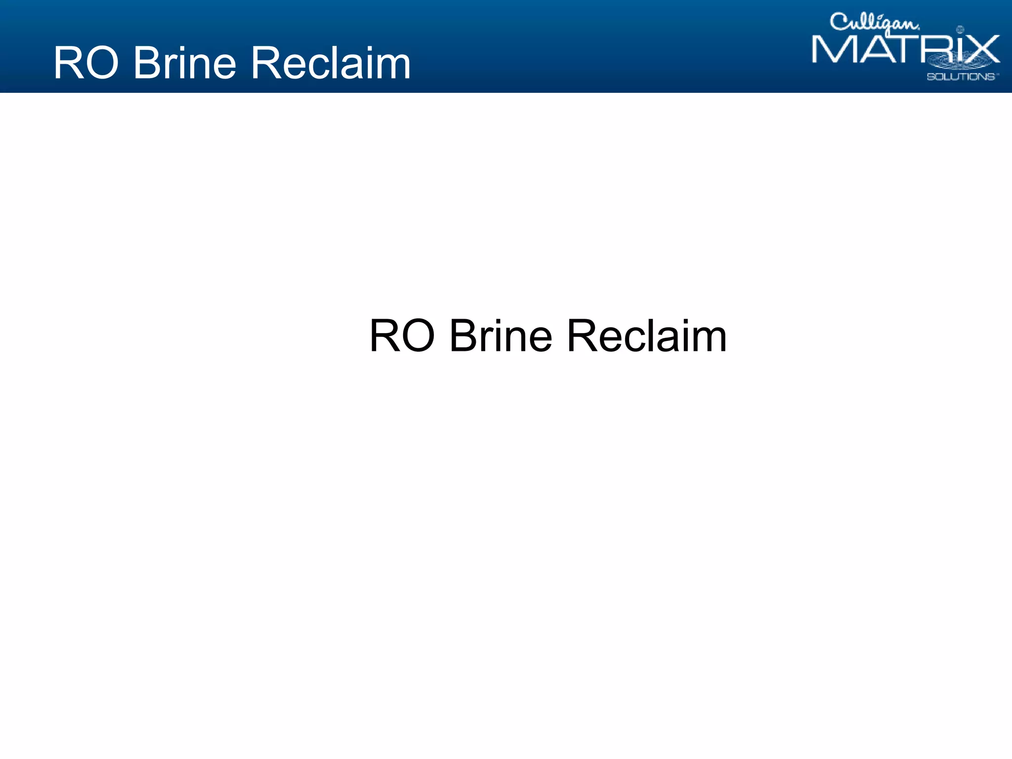 RO Brine Reclaim
RO Brine Reclaim
 